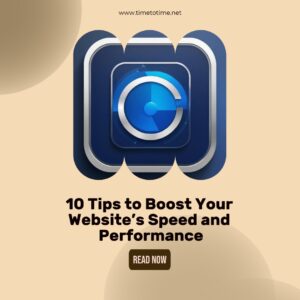 10 Tips to Boost Your Website’s Speed and Performance