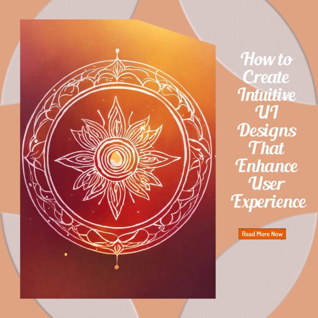 How to create intuitive ui designs that enhance user experience time
