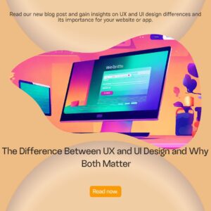 The Difference Between UX and UI Design and Why Both Matter